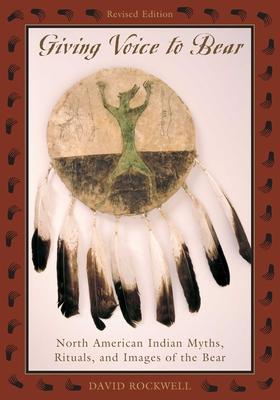 Giving Voice to Bear: North American Indian Myths, Rituals, and Images of the Bear Subscription