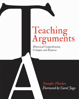 Teaching Arguments: Rhetorical Comprehension, Critique, and Response