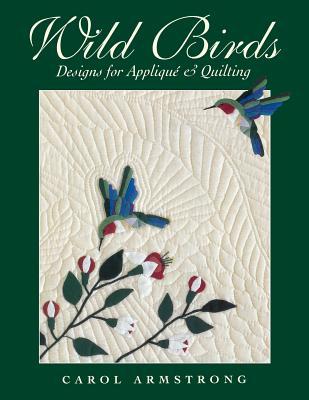 Wild Birds: Designs for Applique & Quilting [With Pattern]