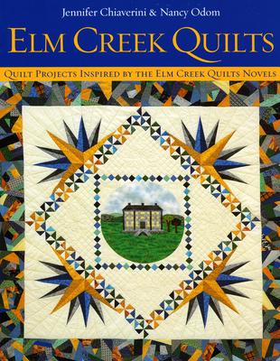 ELM Creek Quilts: Quilt Projects Inspired by the ELM Creek Quilts Novels