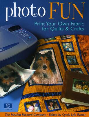 Photo Fun: Print Your Own Fabric for Quilts & Crafts