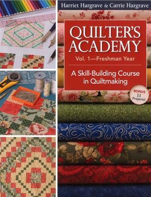 Quilter's Academy Vol. 1 - Freshman Year: A Skill-Building Course in Quiltmaking Subscription