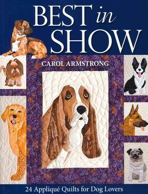 Best in Show--24 Applique Quilts for Dog Lovers [With Pattern(s)]