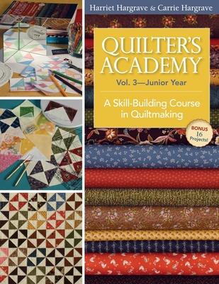 Quilter's Academy Vol. 3, Junior Year: A Skill-Building Course in Quiltmaking Subscription