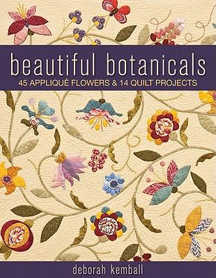 Beautiful Botanicals: 45 Applique Flowers & 14 Quilt Projects