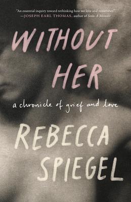 Without Her: A Chronicle of Grief and Love