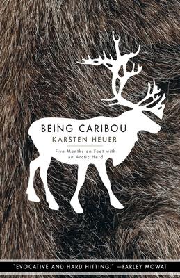 Being Caribou: Five Months on Foot with an Arctic Herd