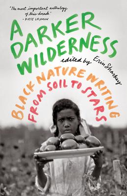 A Darker Wilderness: Black Nature Writing from Soil to Stars