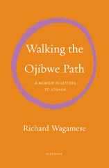 Walking the Ojibwe Path: A Memoir in Letters to Joshua Subscription