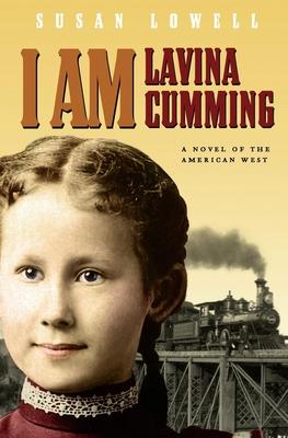 I Am Lavina Cumming: A Novel of the American West