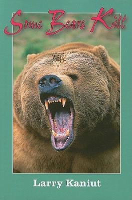 Some Bears Kill: True-Life Tales of Terror