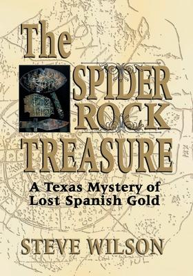 The Spider Rock Treasure: A Texas Mystery of Lost Spanish Gold