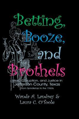 Betting Booze and Brothels: Vice, Corruption, and Justice in Jefferson County, Texas