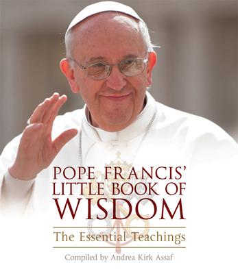 Pope Francis' Little Book of Wisdom: The Essential Teachings