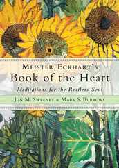 Meister Eckhart's Book of the Heart: Meditations for the Restless Soul Subscription