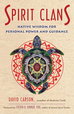 Spirit Clans: Native Wisdom for Personal Power and Guidance