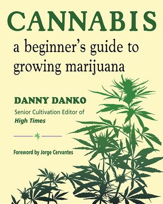 Cannabis: A Beginner's Guide to Growing Marijuana