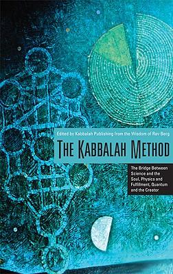 The Kabbalah Method: The Bridge Between Science and the Soul, Physics and Fulfillment, Quantum and the Creator Subscription