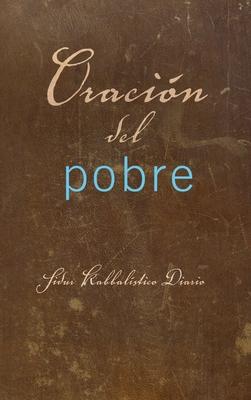 Oracin del Pobre: Sidur Kabbalstico Diario