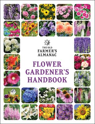 The Old Farmer's Almanac Flower Gardener's Handbook