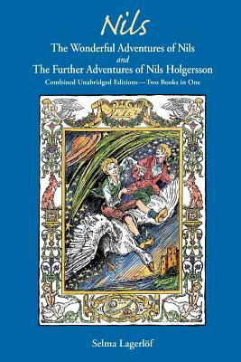 Nils: The Wonderful Adventures of NILS and The Further Adventures of Nils Holgersson: Combined Unabridged Editions-Two Books