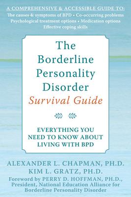 The Borderline Personality Disorder Survival Guide: Everything You Need to Know about Living with Bpd