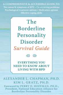 The Borderline Personality Disorder Survival Guide: Everything You Need to Know about Living with Bpd