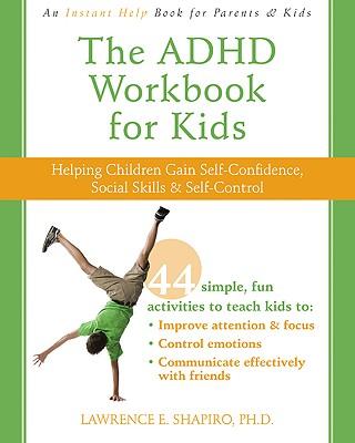 The ADHD Workbook for Kids: Helping Children Gain Self-Confidence, Social Skills, & Self-Control