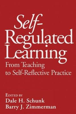 Self-Regulated Learning: From Teaching to Self-Reflective Practice