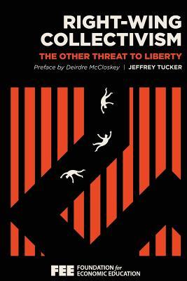 Right-Wing Collectivism: The Other Threat to Liberty