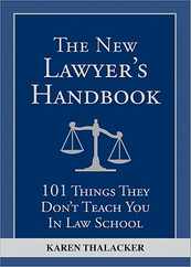 The New Lawyer's Handbook: 101 Things They Don't Teach You in Law School Subscription