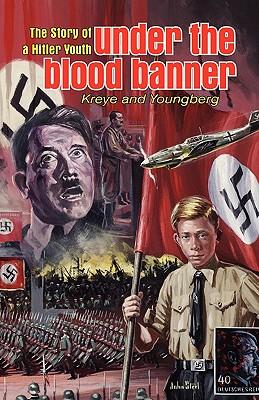 Under the Blood Banner: The Story of a Hitler Youth