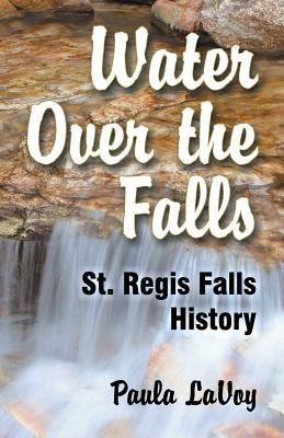 Water Over the Falls: St. Regis Falls History