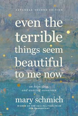 Even the Terrible Things Seem Beautiful to Me Now: On Hope, Loss, and Wearing Sunscreen Subscription