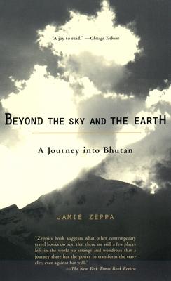 Beyond the Sky and the Earth: A Journey Into Bhutan