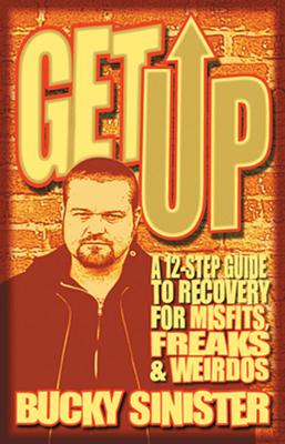 Get Up: A 12-Step Guide to Recovery for Misfits, Freaks, and Weirdos (Addiction Recovery and Al-Anon Self-Help Book) Subscription