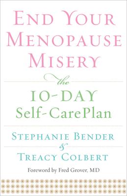 End Your Menopause Misery: The 10-Day Self-Care Plan (Symptoms, Perimenopause, Hormone Replacement Therapy)