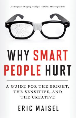 Why Smart People Hurt: A Guide for the Bright, the Sensitive, and the Creative (Creative Thinking & Positive Thinking Book, Mastering Creative Anxiety Subscription