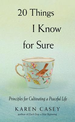 20 Things I Know for Sure: Principles for Cultivating a Peaceful Life (Meditation for Fans of Let Go Now)