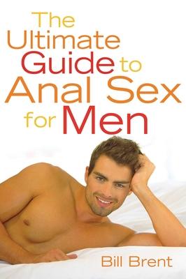 The Ultimate Guide to Anal Sex for Men