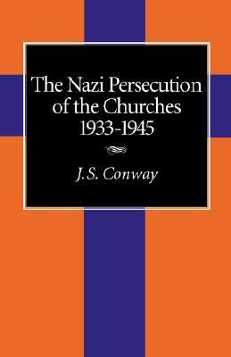 The Nazi Persecution of the Churches, 1933-1945