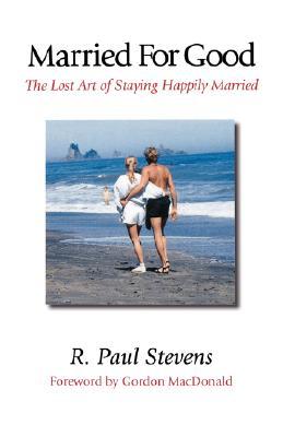 Married for Good: The Lost Art of Staying Happily Married