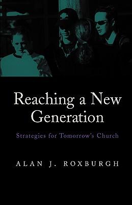 Reaching a New Generation: Strategies for Tomorrow's Church