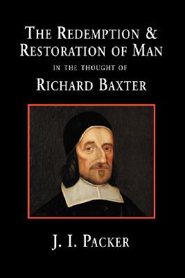 The Redemption and Restoration of Man in the Thought of Richard Baxter