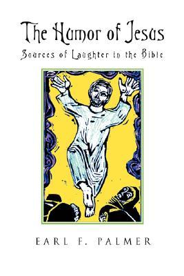 The Humor of Jesus: Sources of Laughter in the Bible