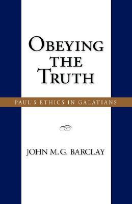 Obeying the Truth: Paul's Ethics in Galatians