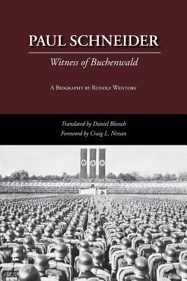 Paul Schneider: Witness of Buchenwald