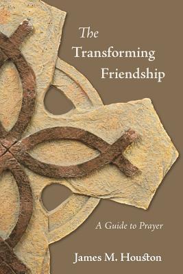 The Transforming Friendship: A Guide to Prayer