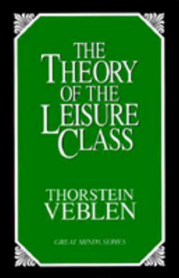 The Theory of the Leisure Class: An Economic Study of Institutions