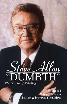 Dumbth: The Lost Art of Thinking With 101 Ways to Reason Better & Improve Your Mind Subscription
